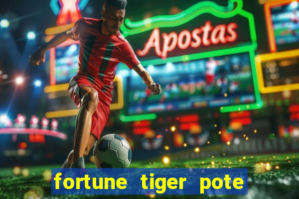 fortune tiger pote de ouro